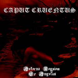 Caput Cruentus : Aeterna Requiem Ex Angelos